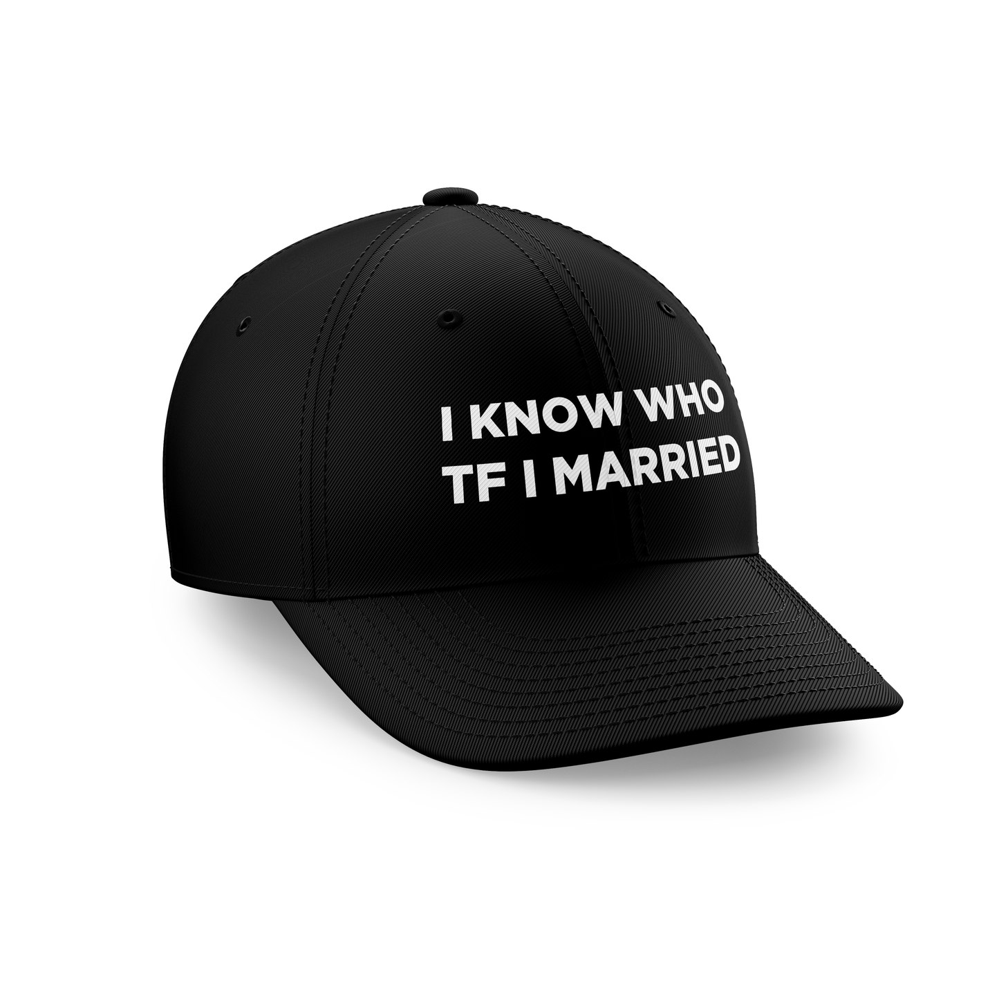 I KNOW WHO TF I MARRIED DAD HAT
