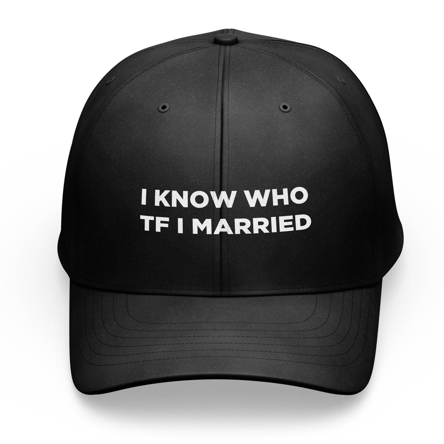 I KNOW WHO TF I MARRIED DAD HAT